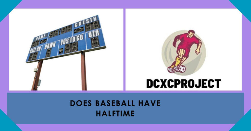 Does Baseball Have Halftime