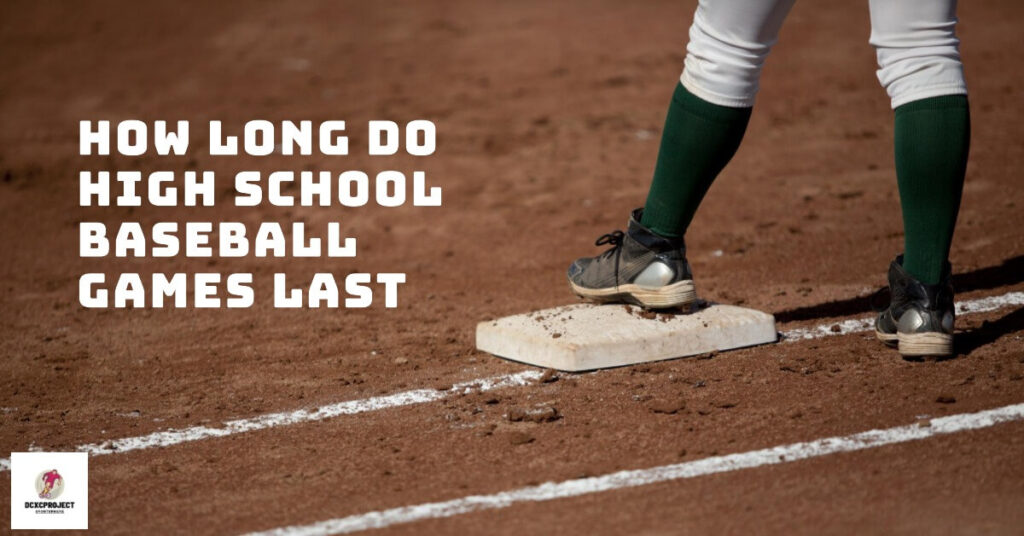 How Long Do High School Baseball Games Last