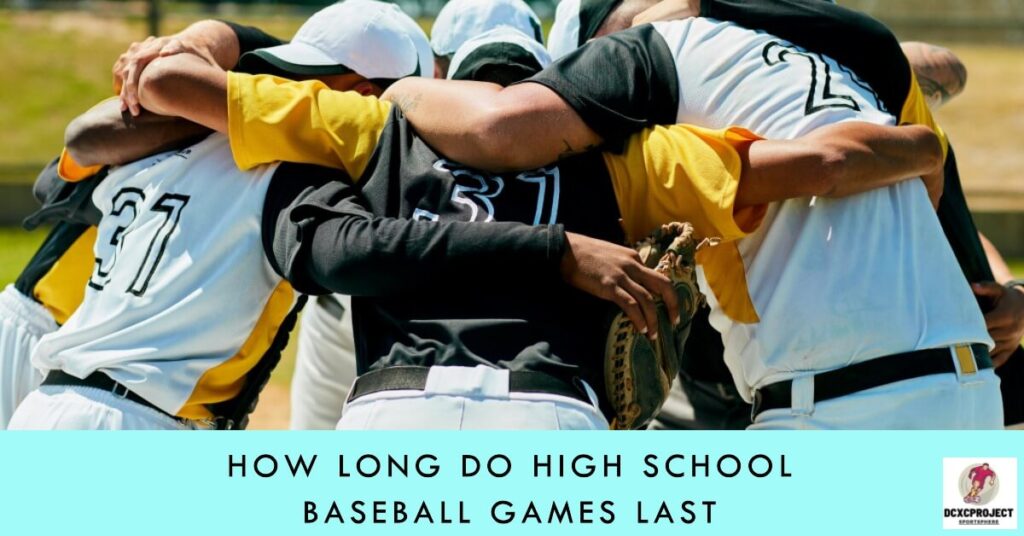 How Long Do High School Baseball Games Last
