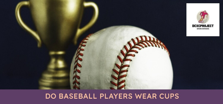 Do Baseball Players Wear Cups
