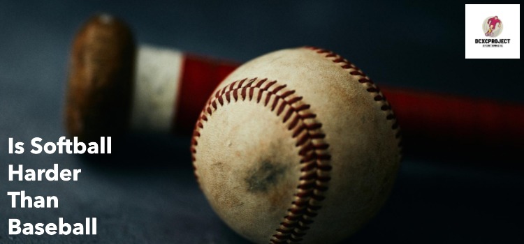 Is Softball Harder Than Baseball