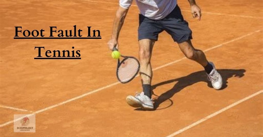 What is Foot Fault in Tennis